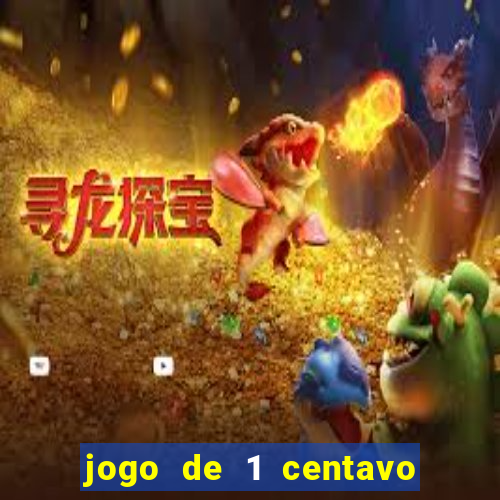 jogo de 1 centavo estrela bet